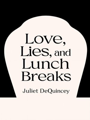 cover image of Love, Lies, and Lunch Breaks
